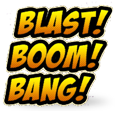 Blast! Boom! Bang!