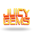 Juicy Gems