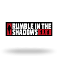 Rumble in the Shadows