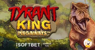 iSoftBet Explore l'ère des Dinosaures avec la Machine à Sous Tyrant King Megaways